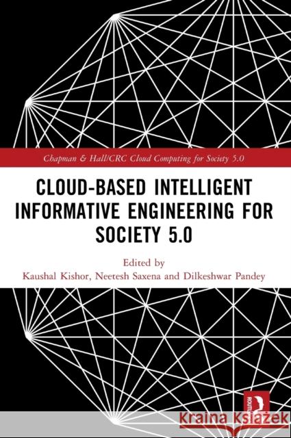Cloud-based Intelligent Informative Engineering for Society 5.0 Kaushal Kishor Neetesh Saxena Dilkeshwar Pandey 9781032101514 CRC Press - książka
