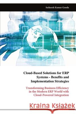 Cloud-Based Solutions for ERP Systems - Benefits and Implementation Strategies Satheesh Kumar Gooda 9789999326841 Eliva Press - książka