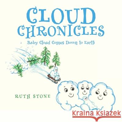 Cloud Chronicles: Baby Cloud Comes Down to Earth Ruth Stone 9781728371627 Authorhouse - książka