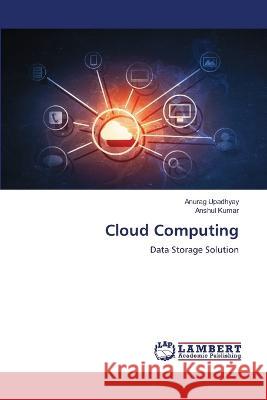 Cloud Computing Anurag Upadhyay Anshul Kumar 9786205630976 LAP Lambert Academic Publishing - książka