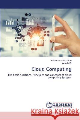 Cloud Computing Sebastian, Selvakumar, B., Ananthi 9786206144885 LAP Lambert Academic Publishing - książka