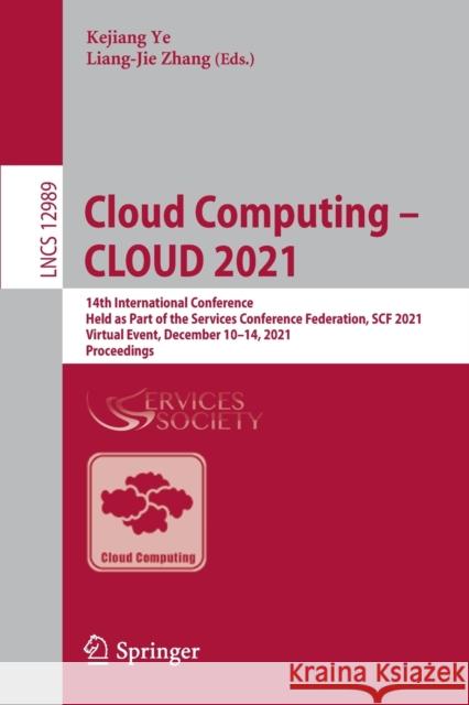 Cloud Computing - Cloud 2021: 14th International Conference, Held as Part of the Services Conference Federation, Scf 2021, Virtual Event, December 1 Ye, Kejiang 9783030963255 Springer International Publishing - książka