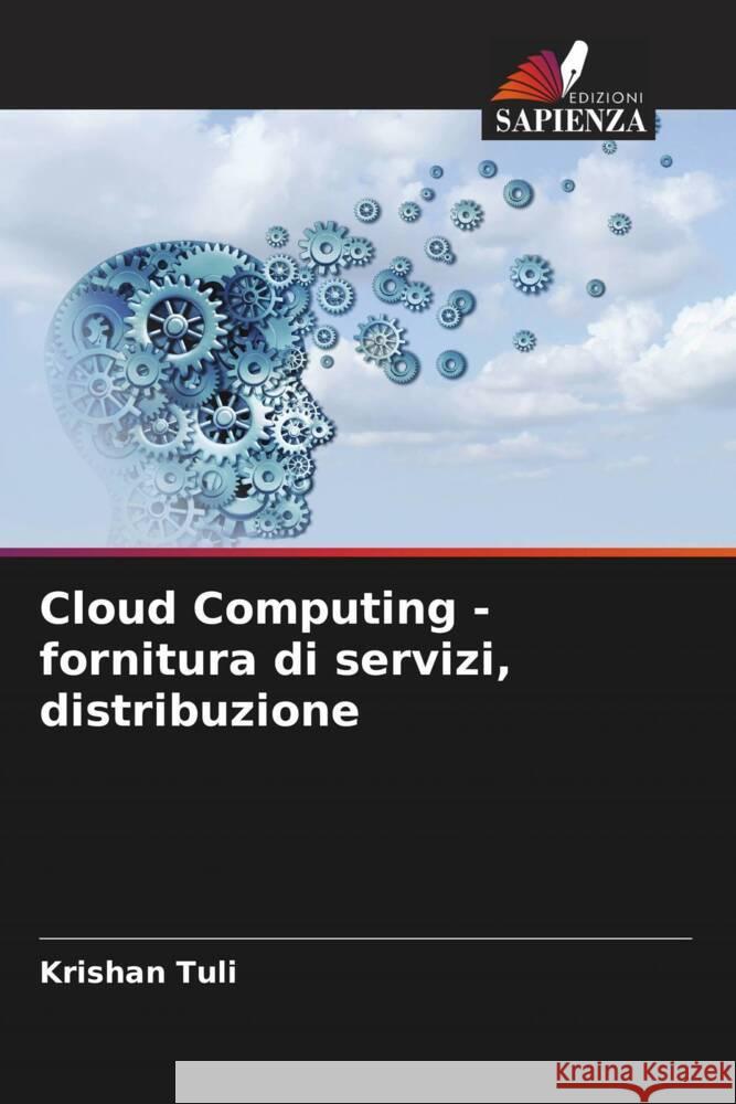 Cloud Computing - fornitura di servizi, distribuzione Tuli, Krishan, Tuli, Priyanka 9786204479132 Edizioni Sapienza - książka