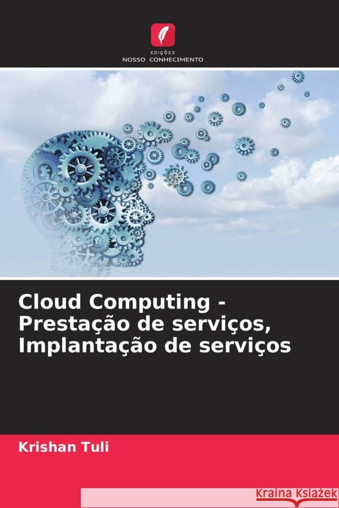 Cloud Computing - Prestação de serviços, Implantação de serviços Tuli, Krishan, Tuli, Priyanka 9786204479149 Edições Nosso Conhecimento - książka