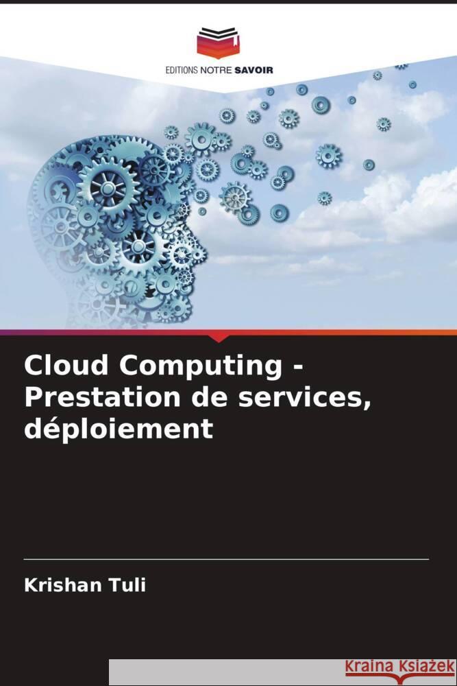 Cloud Computing - Prestation de services, déploiement Tuli, Krishan, Tuli, Priyanka 9786204479125 Editions Notre Savoir - książka