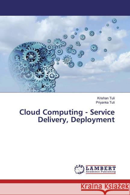 Cloud Computing - Service Delivery, Deployment Tuli, Krishan; Tuli, Priyanka 9786139457090 LAP Lambert Academic Publishing - książka