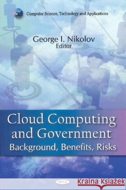 Cloud Computing & Government: Background, Benefits, Risks George I Nikolov 9781617617843 Nova Science Publishers Inc - książka