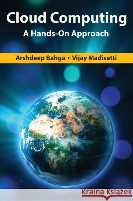 Cloud Computing: A Hands-On Approach Arshdeep Bahga Vijay Madisetti 9780996025508 Vijay Madisetti - książka