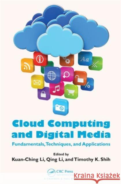Cloud Computing and Digital Media: Fundamentals, Techniques, and Applications Li, Kuan-Ching 9781466569171 CRC Press - książka