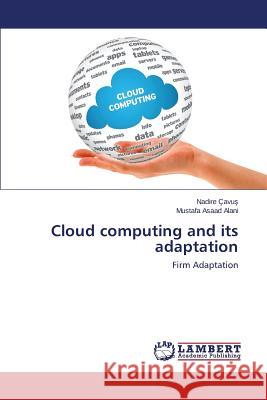 Cloud computing and its adaptation Cavus Nadire 9783659639937 LAP Lambert Academic Publishing - książka