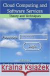 Cloud Computing and Software Services: Theory and Techniques Ahson, Syed A. 9781439803158 CRC Press