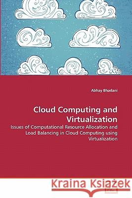 Cloud Computing and Virtualization Abhay Bhadani 9783639347777 VDM Verlag - książka