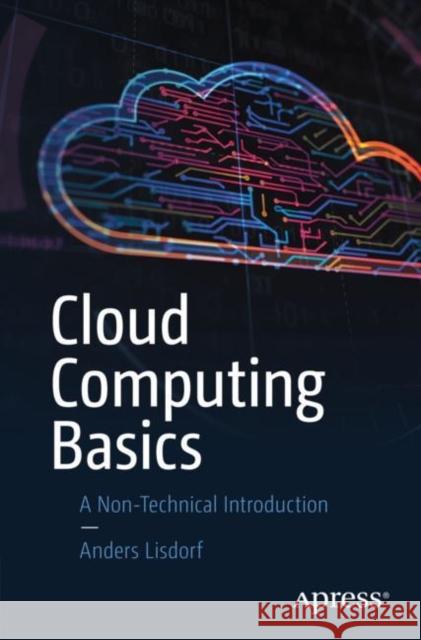 Cloud Computing Basics: A Non-Technical Introduction Anders Lisdorf 9781484269206 Apress - książka