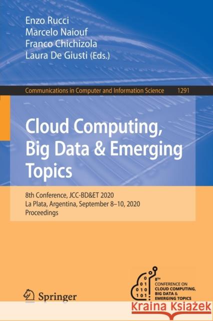 Cloud Computing, Big Data & Emerging Topics: 8th Conference, Jcc-Bd&et 2020, La Plata, Argentina, September 8-10, 2020, Proceedings Enzo Rucci Naiouf Marcelo Franco Chichizola 9783030612177 Springer - książka