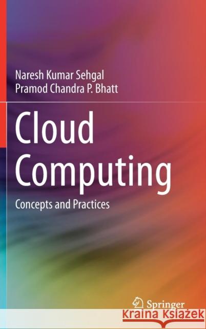 Cloud Computing: Concepts and Practices Sehgal, Naresh Kumar 9783319778389 Springer International Publishing AG - książka