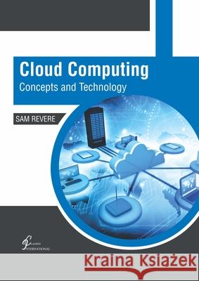 Cloud Computing: Concepts and Technology Sam Revere 9781647260910 Clanrye International - książka