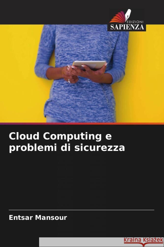 Cloud Computing e problemi di sicurezza Mansour, Entsar 9786204487038 Edizioni Sapienza - książka