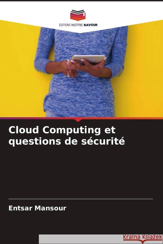 Cloud Computing et questions de sécurité Mansour, Entsar 9786204487021 Editions Notre Savoir - książka