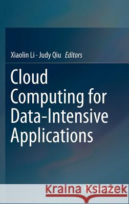 Cloud Computing for Data-Intensive Applications Xiaolin Li Judy Qiu 9781493919048 Springer - książka