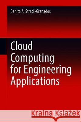 Cloud Computing for Engineering Applications Benito A. Stradi-Granados 9783030404444 Springer - książka