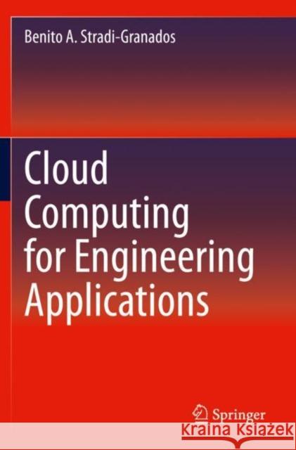 Cloud Computing for Engineering Applications Benito A. Stradi-Granados 9783030404475 Springer - książka