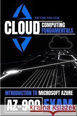 Cloud Computing Fundamentals: Introduction To Microsoft Azure Az-900 Exam Richie Miller 9781839381515 Pastor Publishing Ltd - książka