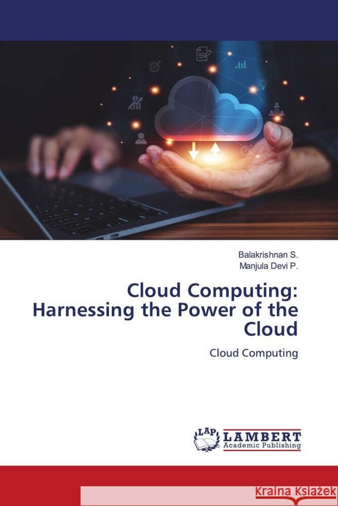 Cloud Computing: Harnessing the Power of the Cloud Balakrishnan S Manjula Devi P 9786207466825 LAP Lambert Academic Publishing - książka