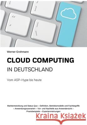 Cloud Computing in Deutschland: Vom ASP-Hype bis heute Werner Grohmann 9783347232051 Tredition Gmbh - książka
