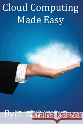 Cloud Computing Made Easy: An Easy to Understand Reference About Cloud Computing Blacharski, Dan 9781482779424 Createspace - książka