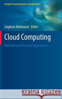 Cloud Computing: Methods and Practical Approaches Mahmood, Zaigham 9781447151067 Springer - książka