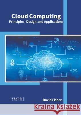 Cloud Computing: Principles, Design and Applications David Fisher 9781639891153 States Academic Press - książka