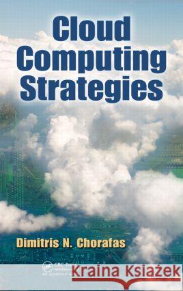 Cloud Computing Strategies Dimitris N. Chorafas   9781439834534 Taylor & Francis - książka