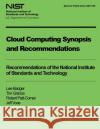 Cloud Computing Synopsis and Recommendations Lee Badger Tim Grance Robert Patt-Corner 9781497549968 Createspace