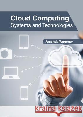 Cloud Computing: Systems and Technologies Amanda Wegener 9781632407948 Clanrye International - książka