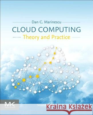 Cloud Computing : Theory and Practice Dan C. Marinescu 9780128128107 Morgan Kaufmann Publishers - książka