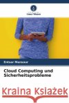 Cloud Computing und Sicherheitsprobleme Mansour, Entsar 9786204487007 Verlag Unser Wissen