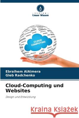 Cloud-Computing und Websites AlAimera, Ebraihem, Radchenko, Gleb 9786208731007 Verlag Unser Wissen - książka