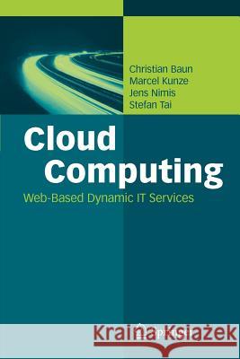 Cloud Computing: Web-Based Dynamic IT Services Baun, Christian 9783642209161 Springer - książka