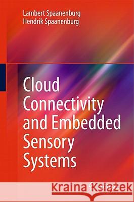 Cloud Connectivity and Embedded Sensory Systems Hendrik Spaanenburg Lambert Spaanenburg 9781441975447 Not Avail - książka
