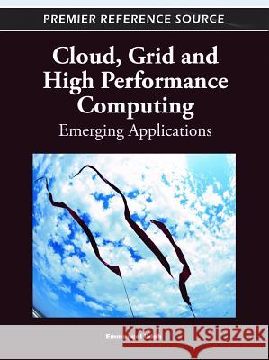 Cloud, Grid and High Performance Computing: Emerging Applications Udoh, Emmanuel 9781609606039 Information Science Publishing - książka