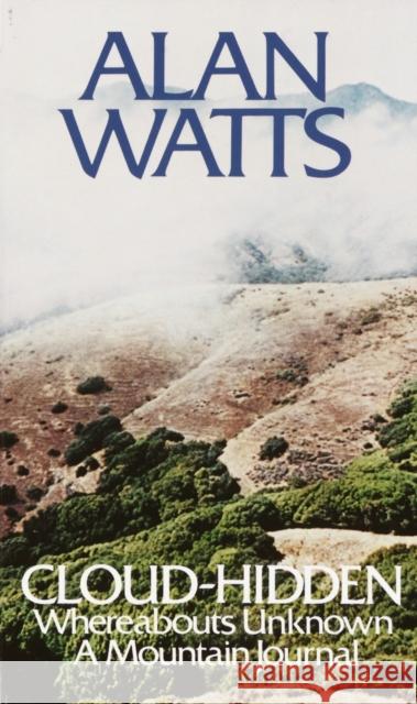 Cloud-hidden, Whereabouts Unknown: A Mountain Journal Alan Watts 9780394719993 Vintage Books USA - książka