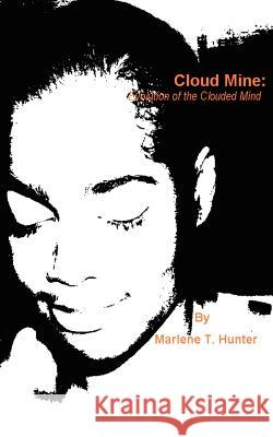Cloud Mine: Evolution of the Clouded Mind Marlene T. Hunter 9781425963545 Authorhouse - książka
