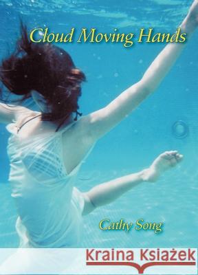 Cloud Moving Hands Cathy Song 9780822960003 University of Pittsburgh Press - książka