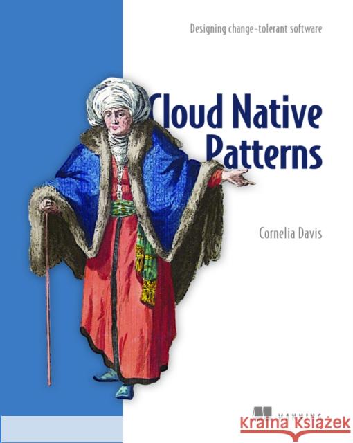 Cloud Native - Designing change-tolerant software Cornelia Davis 9781617294297 Manning Publications - książka