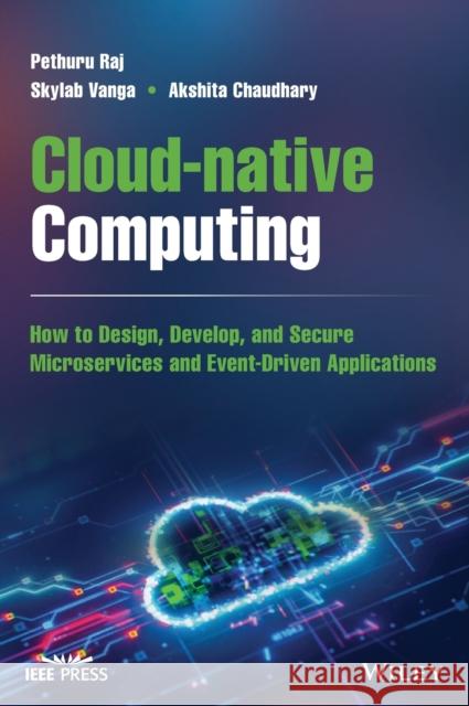 Cloud-native Computing Chelliah, Pethuru R. 9781119814764 John Wiley and Sons Ltd - książka