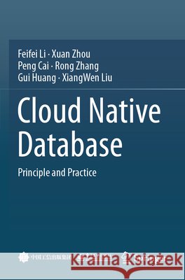 Cloud Native Database Li, Feifei, Zhou, Xuan, Cai, Peng 9789819745791 Springer Nature Singapore - książka
