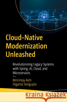 Cloud-Native Modernization Unleashed Sengupta, Diganta 9798868823787 APress - książka
