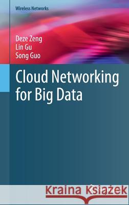 Cloud Networking for Big Data Deze Zeng Lin Gu Song Guo 9783319247182 Springer - książka