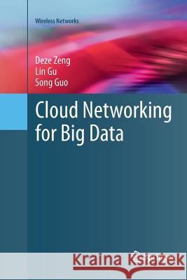 Cloud Networking for Big Data Deze Zeng Lin Gu Song Guo 9783319796666 Springer International Publishing AG - książka