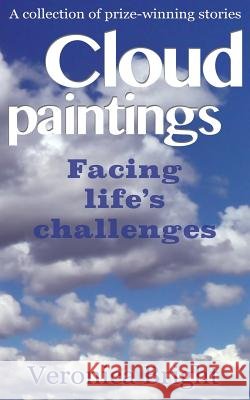 Cloud Paintings: Facing life's challenges Bright, Veronica 9781534626973 Createspace Independent Publishing Platform - książka